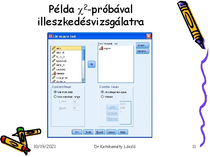 Példa 2 -próbával illeszkedésvizsgálatra 10/19/2021 Dr Ketskeméty László 11 