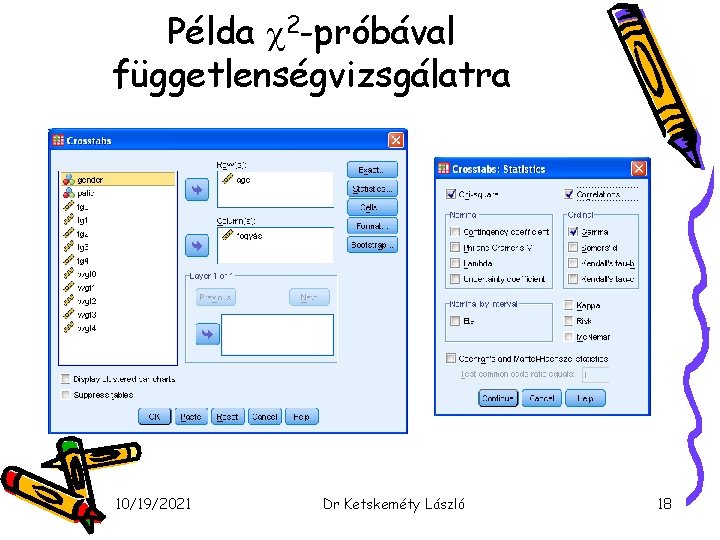 Példa 2 -próbával függetlenségvizsgálatra 10/19/2021 Dr Ketskeméty László 18 