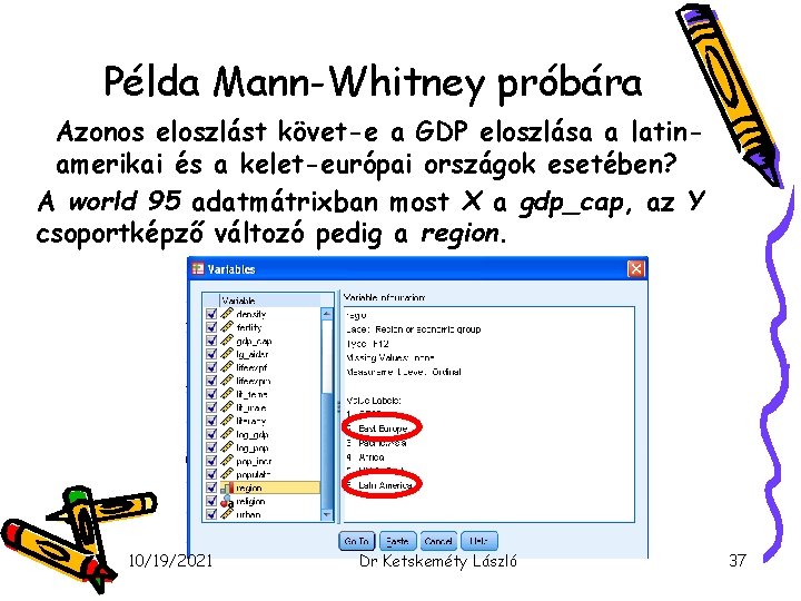 Példa Mann-Whitney próbára Azonos eloszlást követ-e a GDP eloszlása a latinamerikai és a kelet-európai