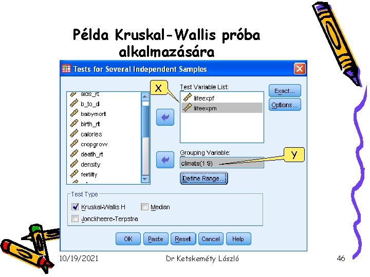 Példa Kruskal-Wallis próba alkalmazására X Y 10/19/2021 Dr Ketskeméty László 46 