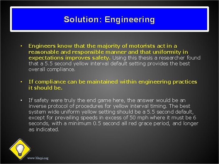 Solution: Engineering • Engineers know that the majority of motorists act in a reasonable