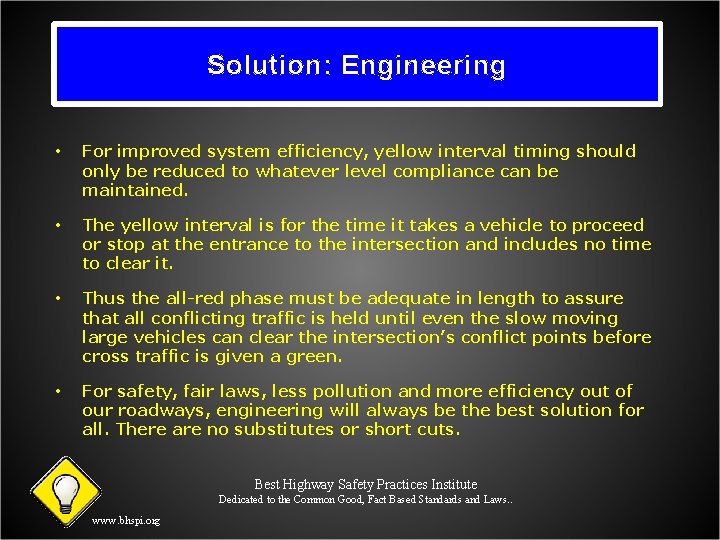 Solution: Engineering • For improved system efficiency, yellow interval timing should only be reduced