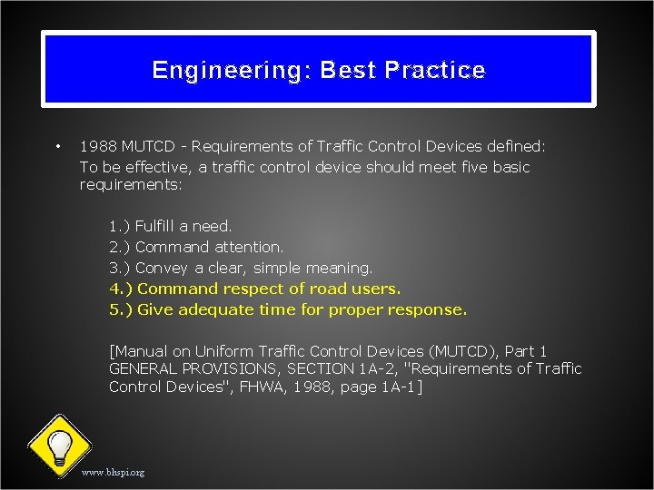 Engineering: Best Practice • 1988 MUTCD - Requirements of Traffic Control Devices defined: To