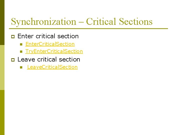 Synchronization – Critical Sections p Enter critical section n n p Enter. Critical. Section