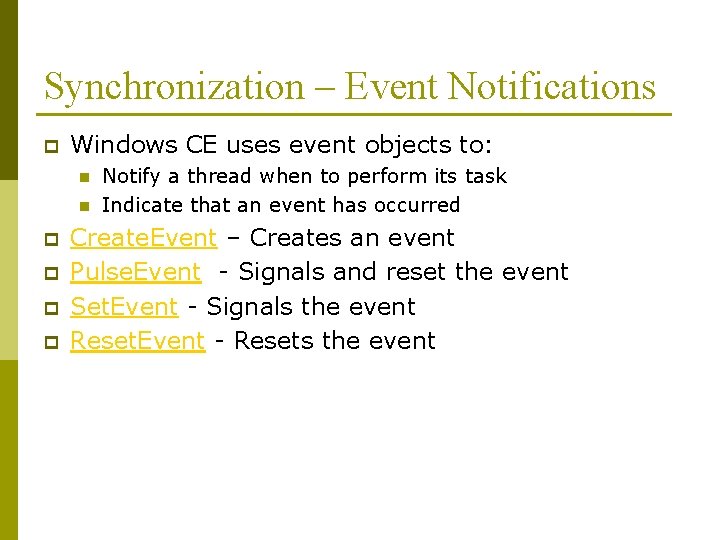 Synchronization – Event Notifications p Windows CE uses event objects to: n n p