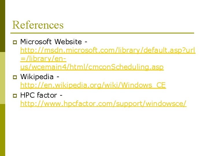 References p p p Microsoft Website http: //msdn. microsoft. com/library/default. asp? url =/library/enus/wcemain 4/html/cmcon.