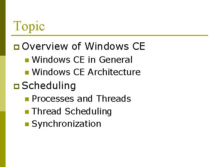 Topic p Overview of Windows CE in General n Windows CE Architecture n p