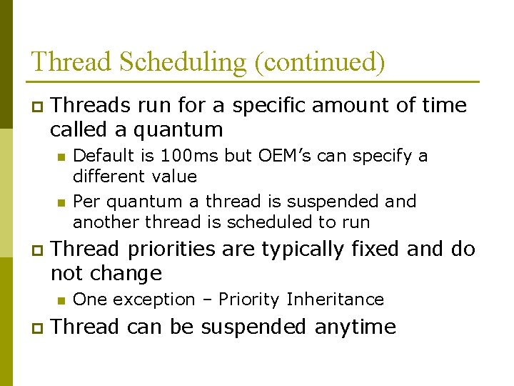 Thread Scheduling (continued) p Threads run for a specific amount of time called a