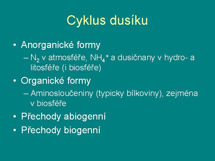 Cyklus dusíku • Anorganické formy – N 2 v atmosféře, NH 4+ a dusičnany