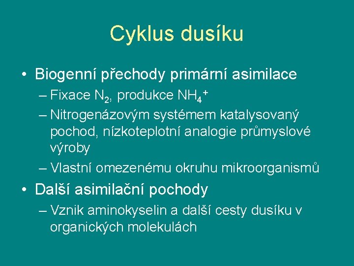 Cyklus dusíku • Biogenní přechody primární asimilace – Fixace N 2, produkce NH 4+