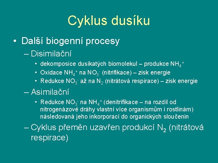 Cyklus dusíku • Další biogenní procesy – Disimilační • dekomposice dusíkatých biomolekul – produkce