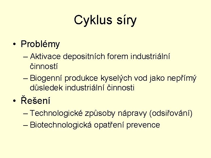 Cyklus síry • Problémy – Aktivace depositních forem industriální činností – Biogenní produkce kyselých