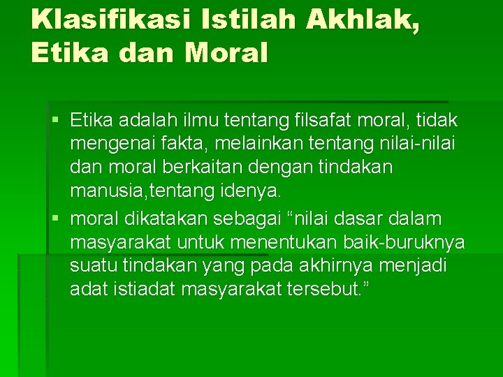 Klasifikasi Istilah Akhlak, Etika dan Moral § Etika adalah ilmu tentang filsafat moral, tidak