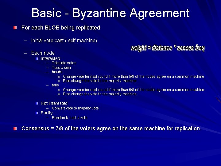 Basic - Byzantine Agreement For each BLOB being replicated – Initial vote cast (