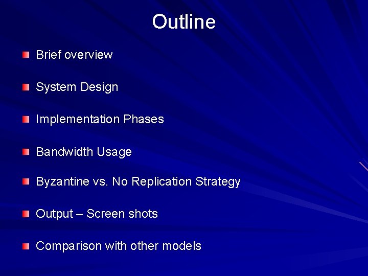 Outline Brief overview System Design Implementation Phases Bandwidth Usage Byzantine vs. No Replication Strategy