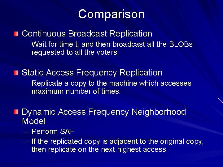 Comparison Continuous Broadcast Replication Wait for time t, and then broadcast all the BLOBs