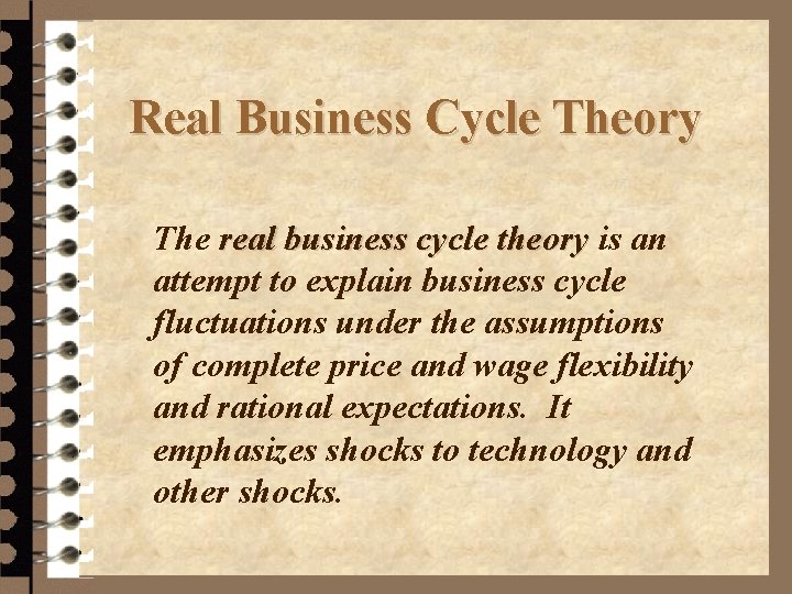 Real Business Cycle Theory The real business cycle theory is an attempt to explain