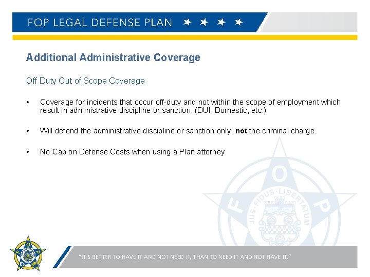 Additional Administrative Coverage Off Duty Out of Scope Coverage • Coverage for incidents that