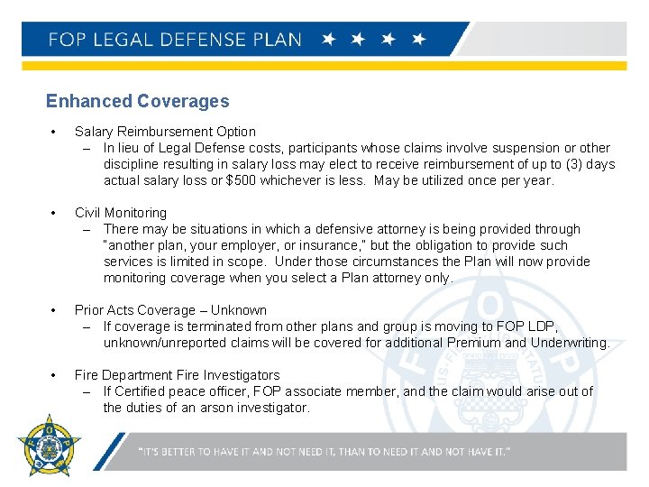 Enhanced Coverages • Salary Reimbursement Option – In lieu of Legal Defense costs, participants