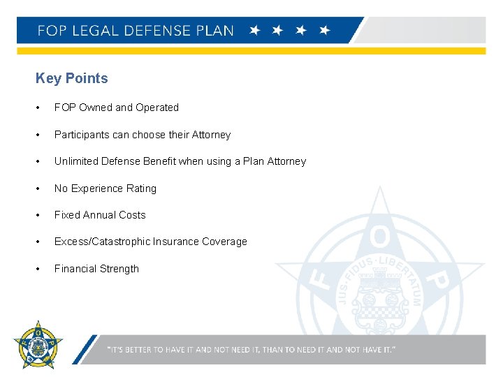 Key Points • FOP Owned and Operated • Participants can choose their Attorney •