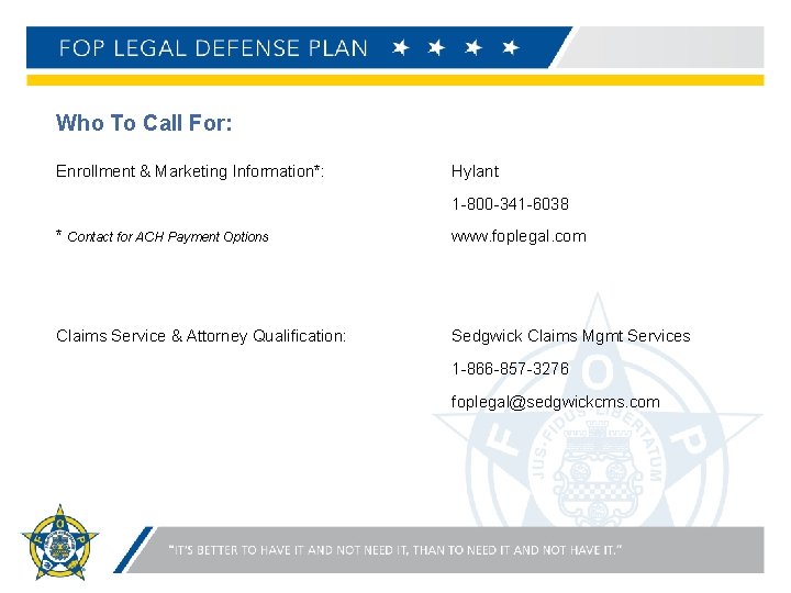 Who To Call For: Enrollment & Marketing Information*: Hylant 1 -800 -341 -6038 *