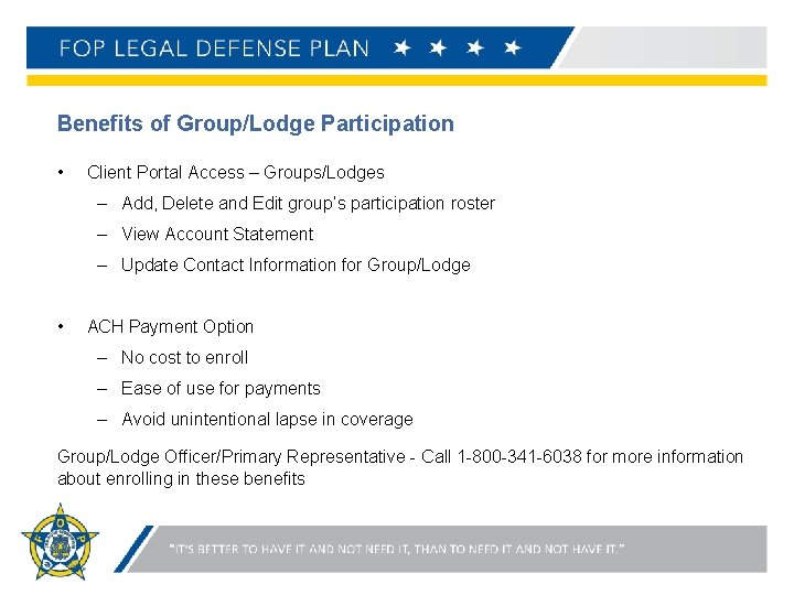 Benefits of Group/Lodge Participation • Client Portal Access – Groups/Lodges – Add, Delete and