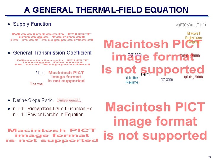 A GENERAL THERMAL-FIELD EQUATION Supply Function X(F[GV/m], T[K]) Maxwell Boltzmann Regime General Transmission Coefficient