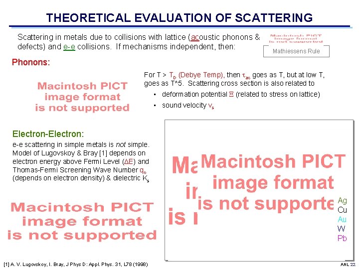 THEORETICAL EVALUATION OF SCATTERING Scattering in metals due to collisions with lattice (acoustic phonons