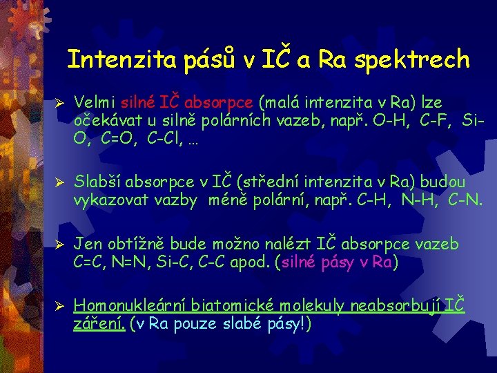 Intenzita pásů v IČ a Ra spektrech Ø Velmi silné IČ absorpce (malá intenzita