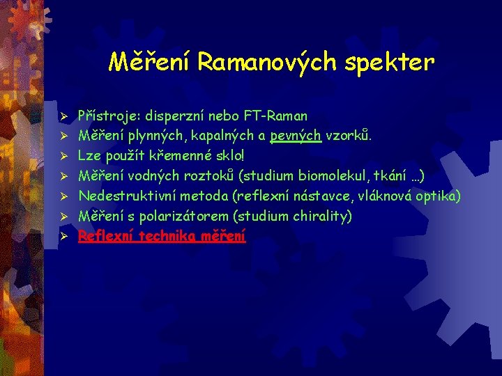 Měření Ramanových spekter Ø Ø Ø Ø Přístroje: disperzní nebo FT-Raman Měření plynných, kapalných