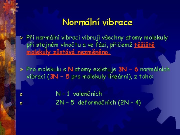 Normální vibrace Ø Při normální vibraci vibrují všechny atomy molekuly při stejném vlnočtu a