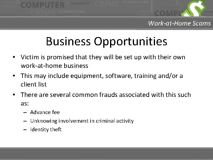 Work-at-Home Scams Business Opportunities • Victim is promised that they will be set up
