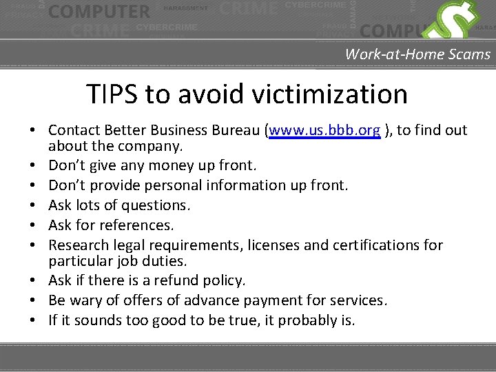 Work-at-Home Scams TIPS to avoid victimization • Contact Better Business Bureau (www. us. bbb.