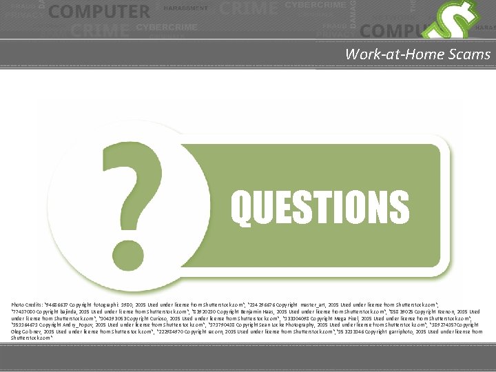 Work-at-Home Scams QUESTIONS Photo Credits: “ 94686637 Copyright fotographic 1980, 2015 Used under license