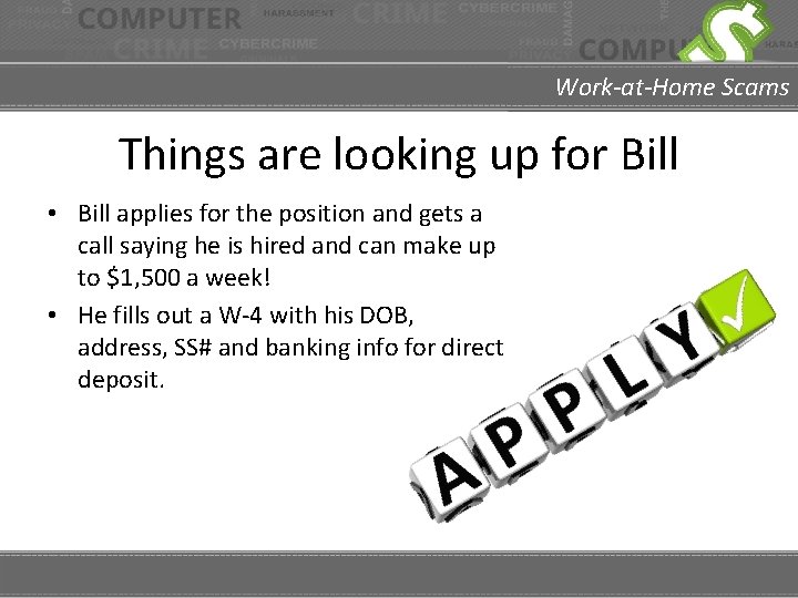 Work-at-Home Scams Things are looking up for Bill • Bill applies for the position