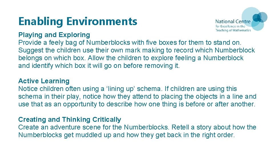 Enabling Environments Playing and Exploring Provide a feely bag of Numberblocks with five boxes