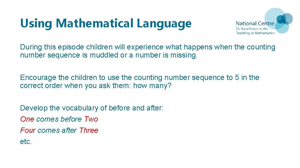 Using Mathematical Language During this episode children will experience what happens when the counting