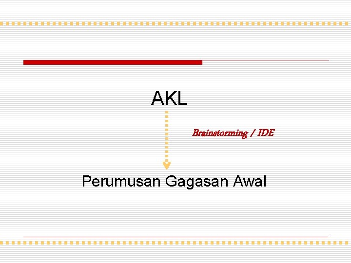 AKL Brainstorming / IDE Perumusan Gagasan Awal 