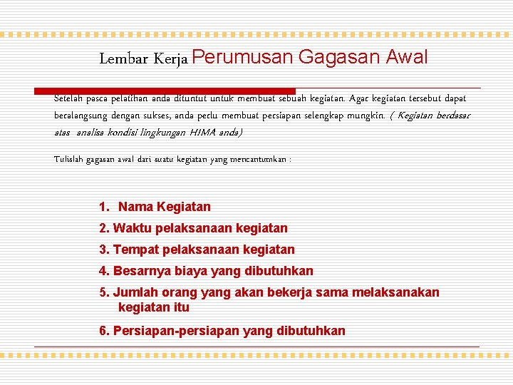 Lembar Kerja Perumusan Gagasan Awal Setelah pasca pelatihan anda dituntut untuk membuat sebuah kegiatan.