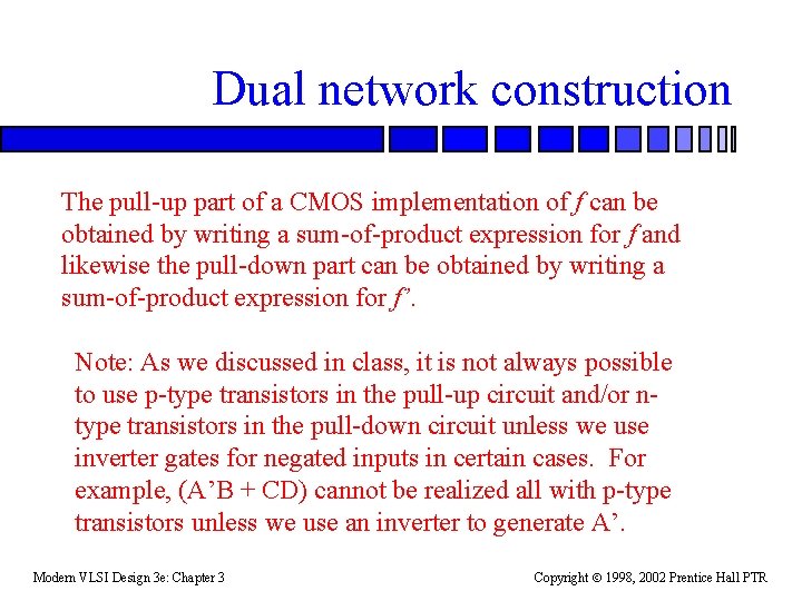 Dual network construction The pull-up part of a CMOS implementation of f can be