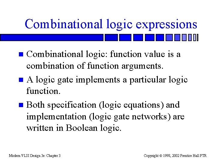 Combinational logic expressions Combinational logic: function value is a combination of function arguments. n