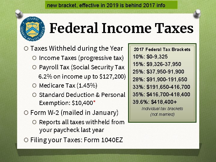 new bracket, effective in 2019 is behind 2017 info Federal Income Taxes O Taxes