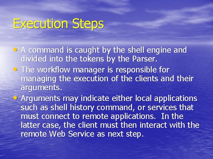 Execution Steps • A command is caught by the shell engine and • •