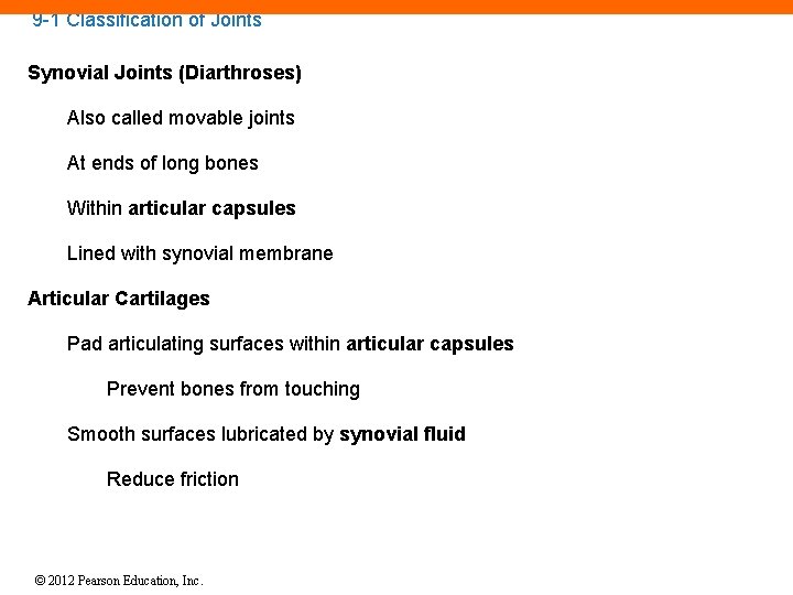 9 -1 Classification of Joints Synovial Joints (Diarthroses) Also called movable joints At ends