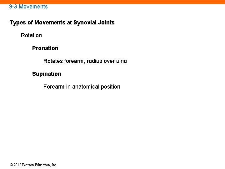9 -3 Movements Types of Movements at Synovial Joints Rotation Pronation Rotates forearm, radius