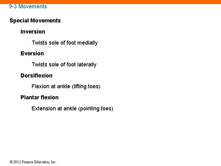 9 -3 Movements Special Movements Inversion Twists sole of foot medially Eversion Twists sole