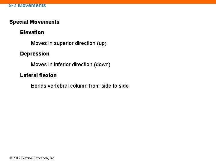 9 -3 Movements Special Movements Elevation Moves in superior direction (up) Depression Moves in