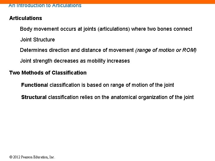 An Introduction to Articulations Body movement occurs at joints (articulations) where two bones connect