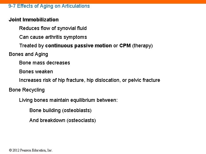 9 -7 Effects of Aging on Articulations Joint Immobilization Reduces flow of synovial fluid