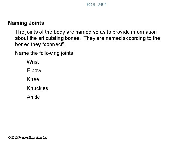 BIOL 2401 Naming Joints The joints of the body are named so as to